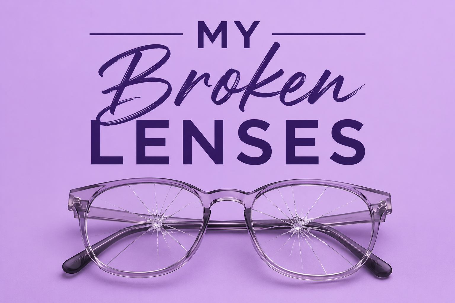 My Broken Lenses